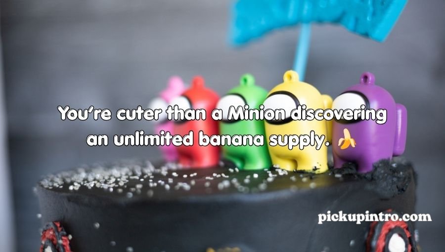 Minion Pick Up Lines