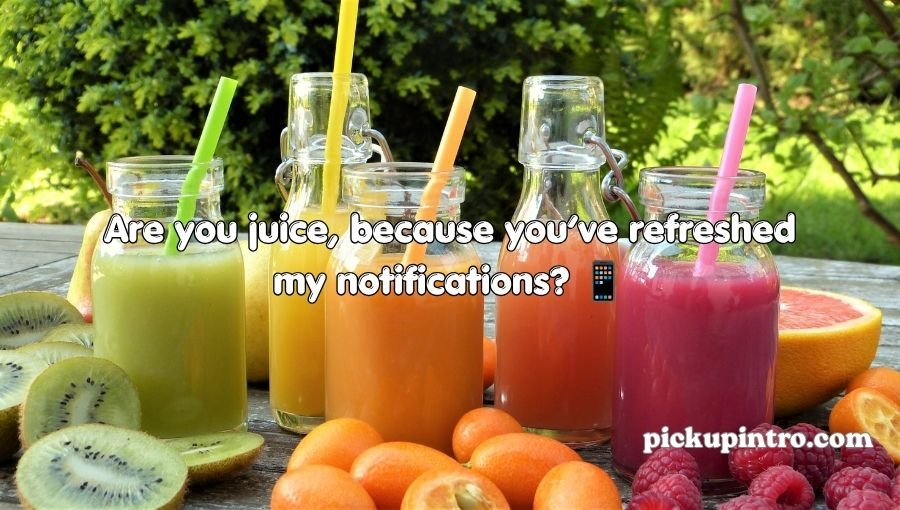 Juices Pick Up Lines