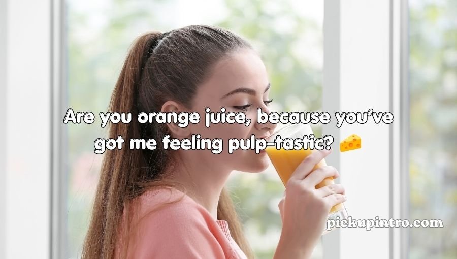 Juices Pick Up Lines
