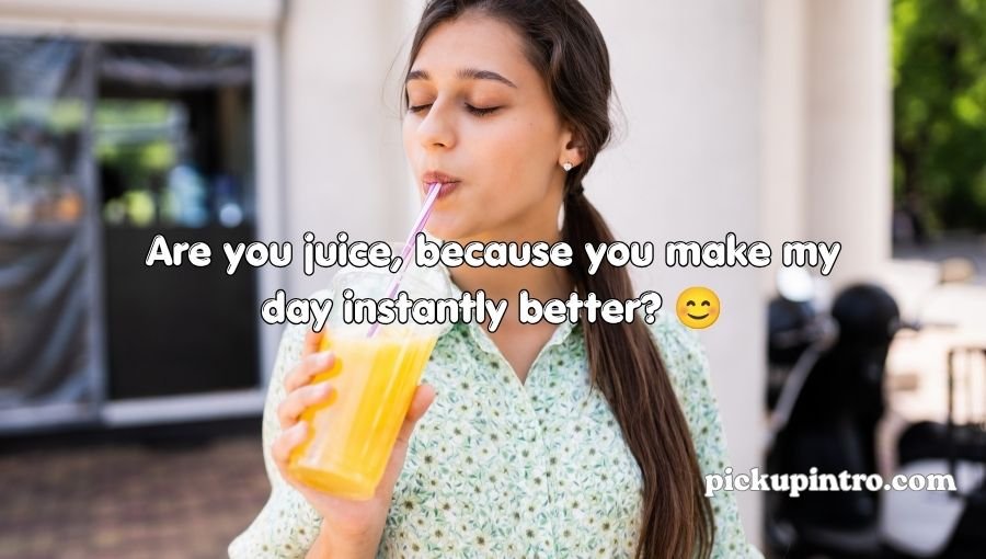 Juices Pick Up Lines