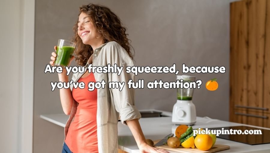 Juices Pick Up Lines