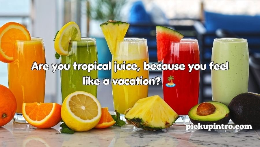 Juices Pick Up Lines