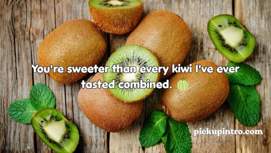 Kiwi Pick Up Lines