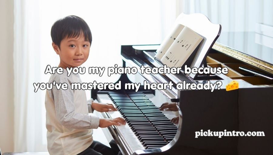 Piano Pick Up Lines