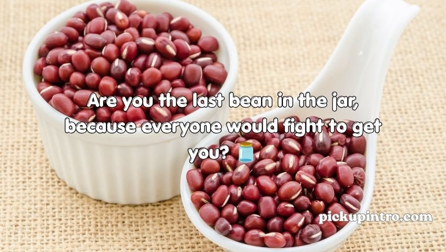 Bean Pickup Lines