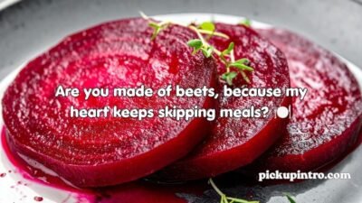 Beet Pickup Lines