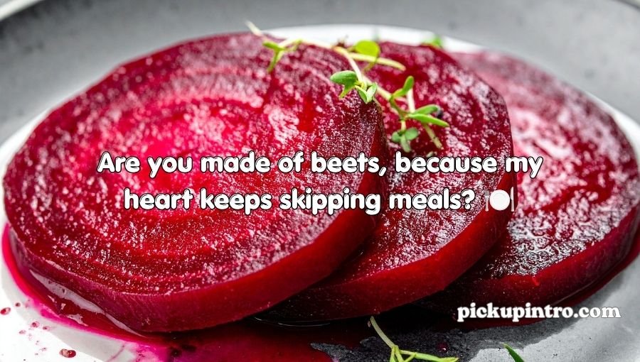 Beet Pickup Lines