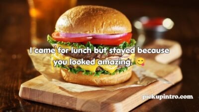 Burger Pickup Lines