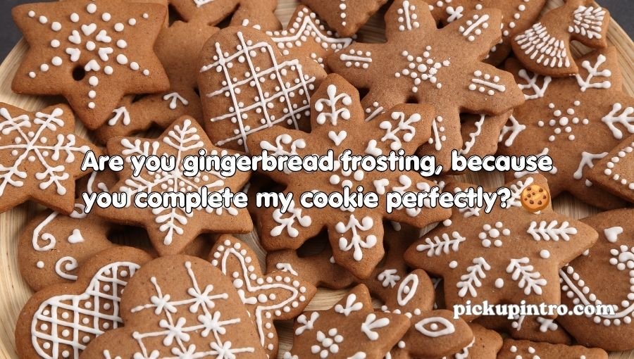 Gingerbread Pickup Lines