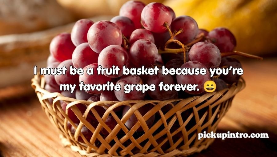 Grape Pickup Lines