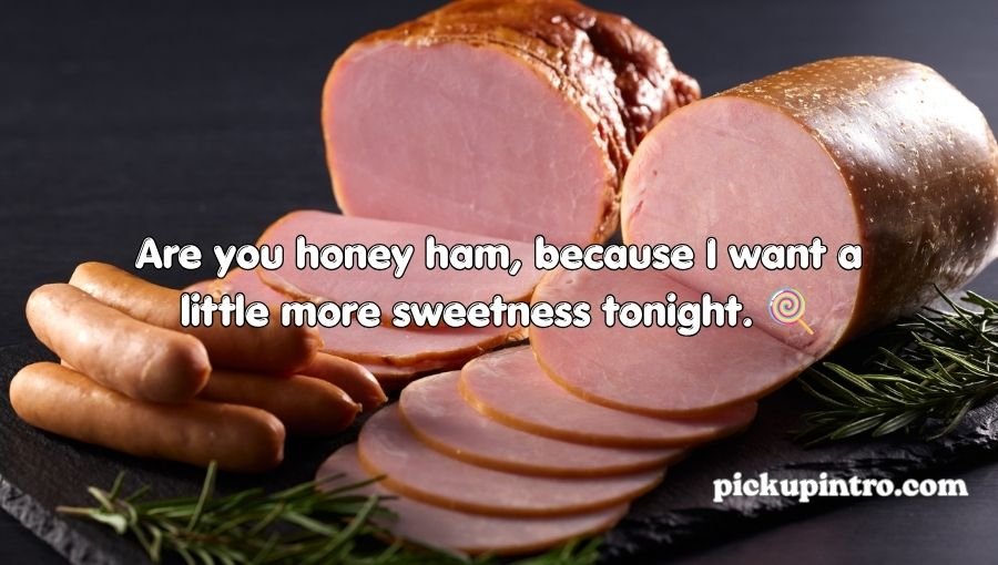 Ham Pickup Line