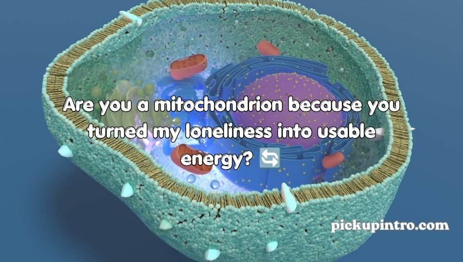 Mitochondria Pick Up Lines