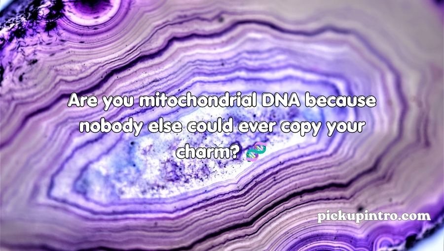 Mitochondria Pick Up Lines