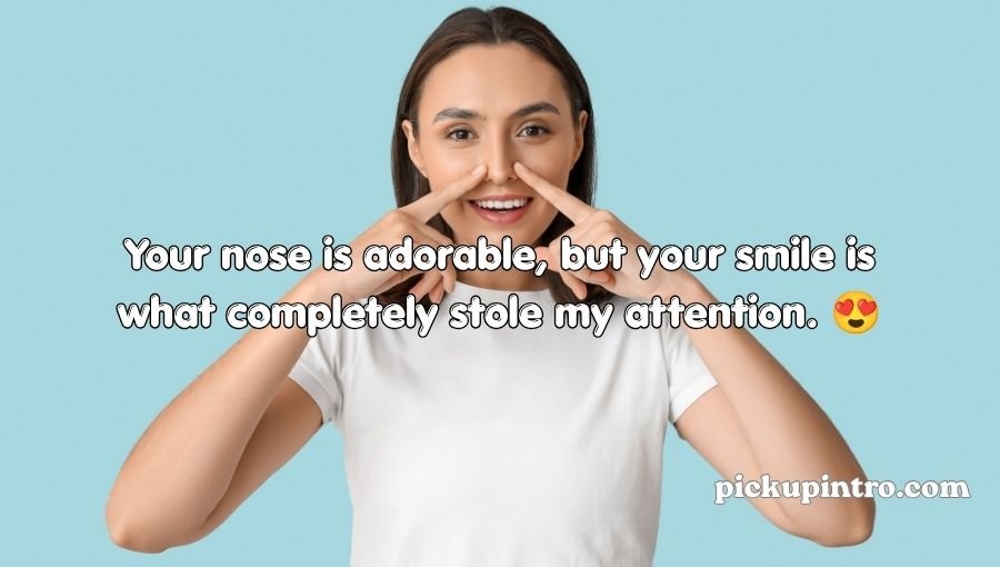 Nose Pickup Lines
