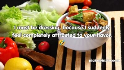 Salad Pickup Lines