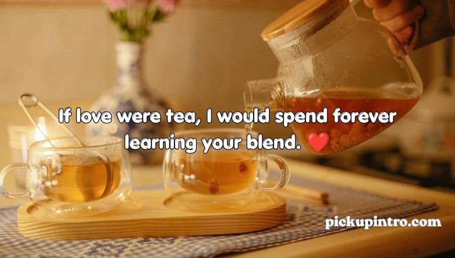 Tea Pickup Lines