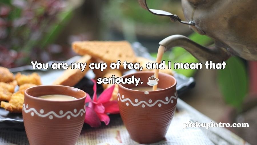 Tea Pickup Lines