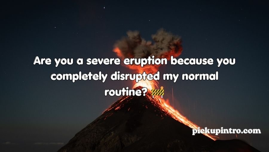 Volcano Pickup Lines