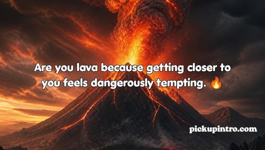 Volcano Pickup Lines