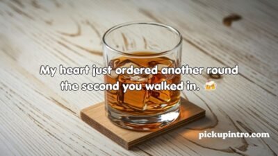 Whiskey Pickup Lines