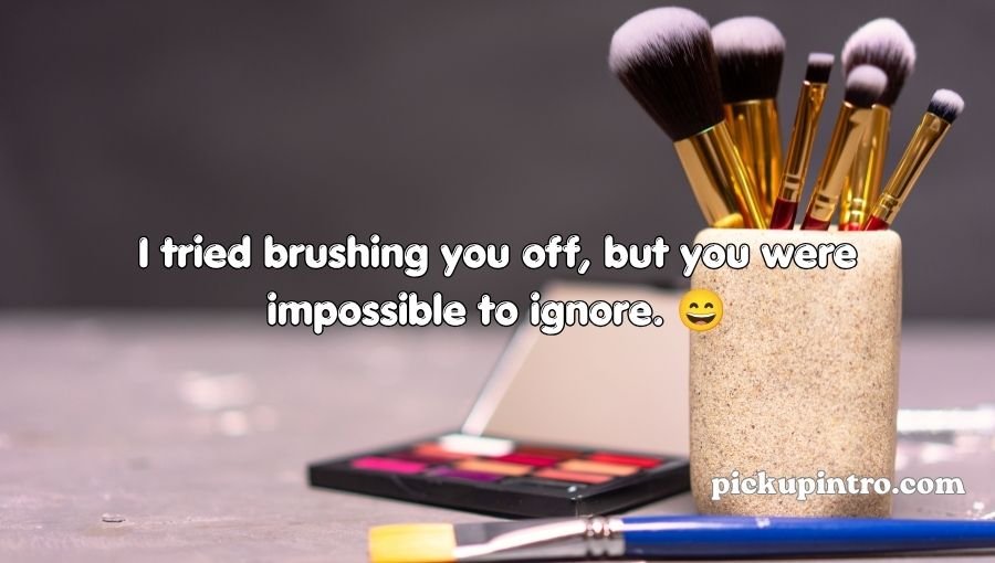 Brush Pickup Lines