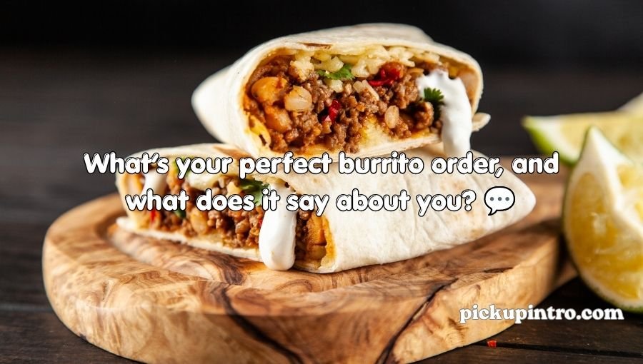 Burrito Pickup Lines