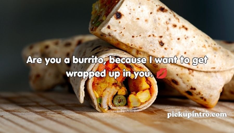 Burrito Pickup Lines