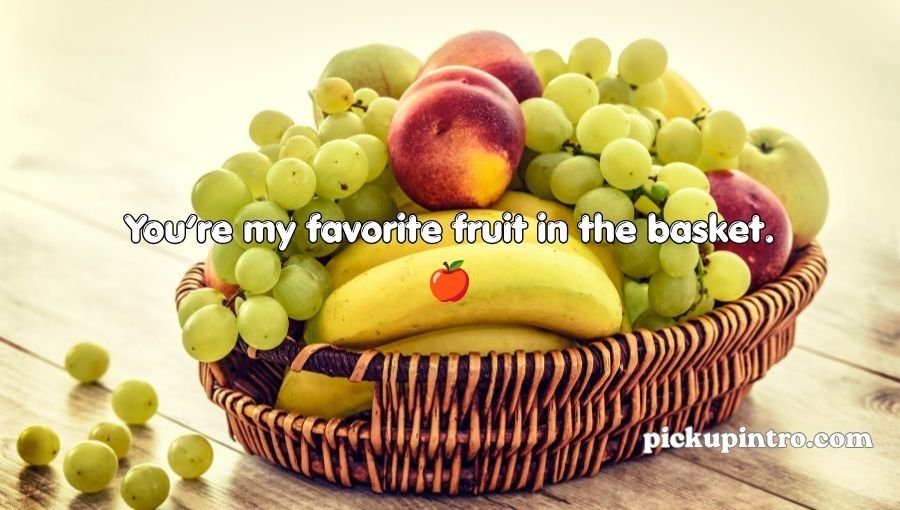 Fruit Pick Up Lines
