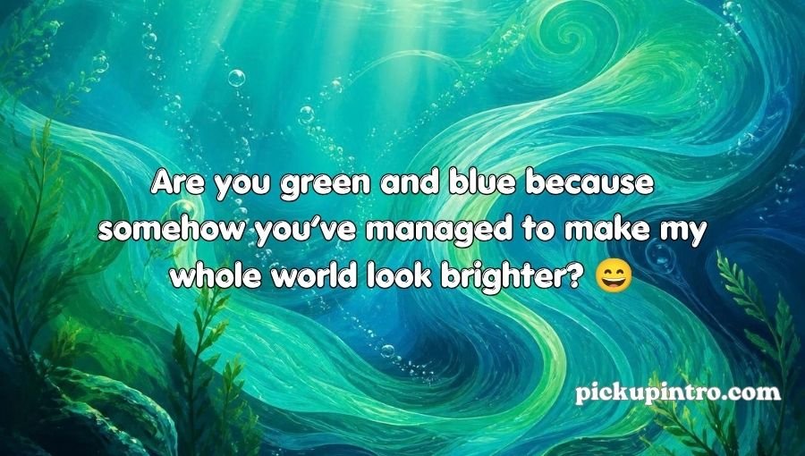 Green-Blue Pickup Lines