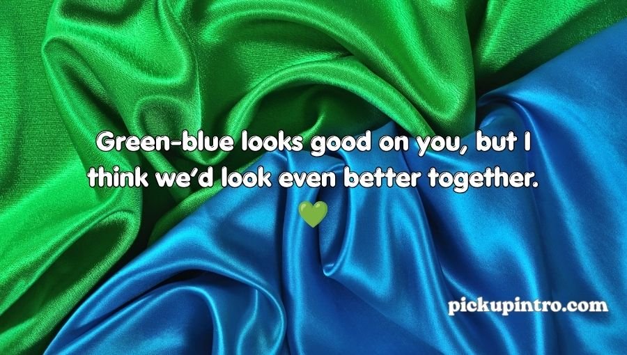 Green-Blue Pickup Lines