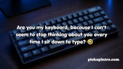 Keyboard Pickup Lines