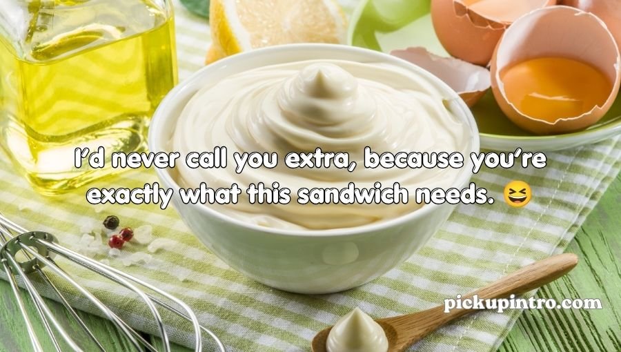 Mayonnaise Pickup Lines