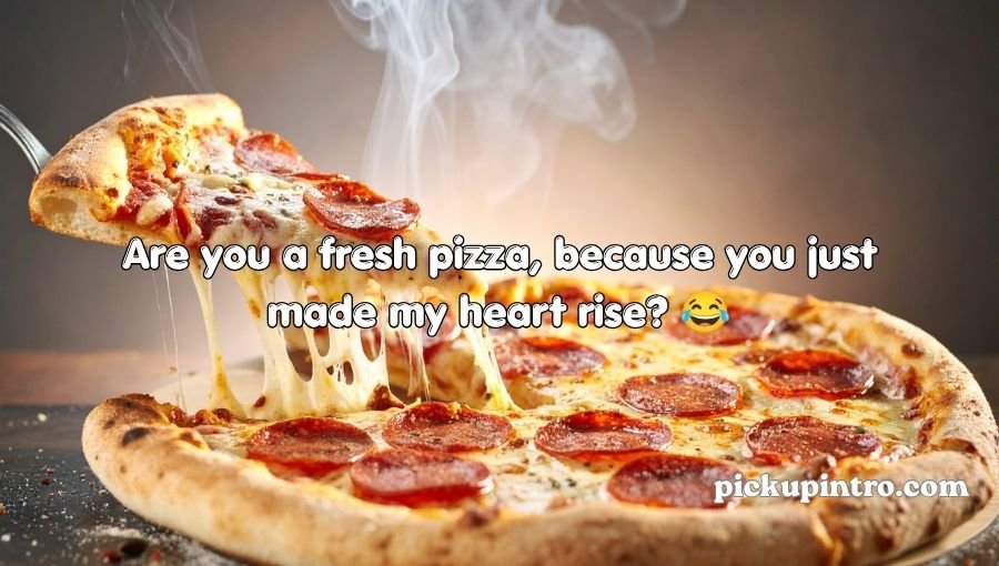 Pizza Pick Up Lines