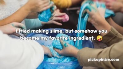 Slime Pickup Lines