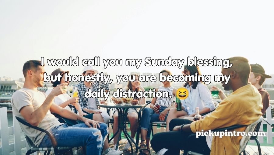 Sunday Pickup Lines