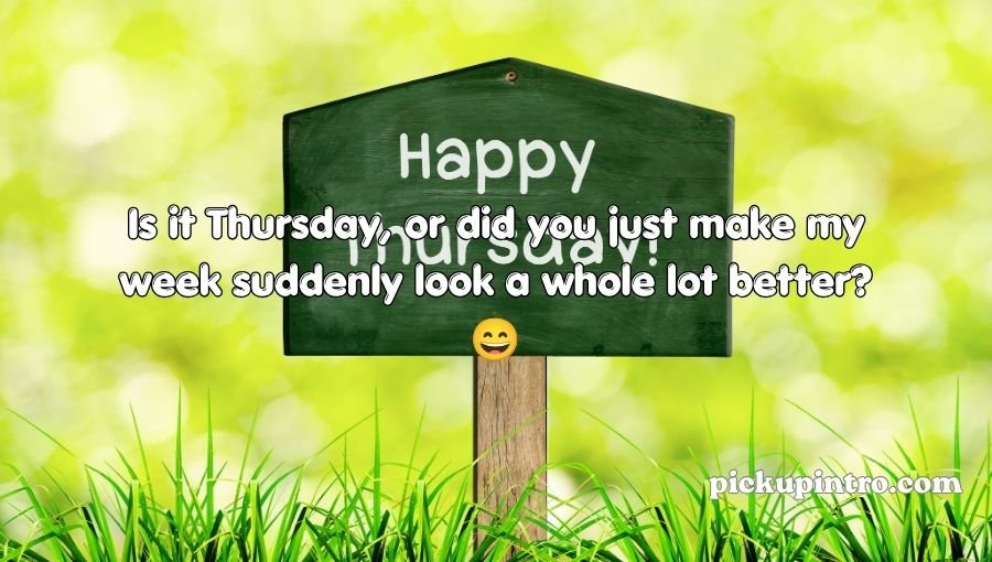 Thursday Pickup Lines