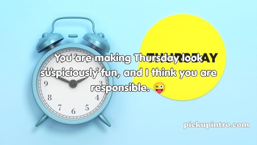 Thursday Pickup Lines