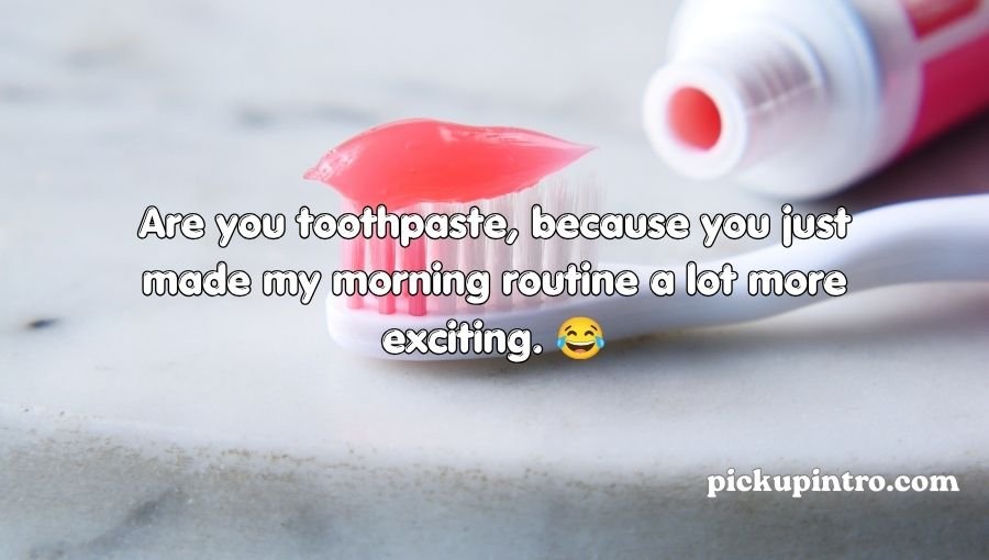 Toothpaste Pickup Lines