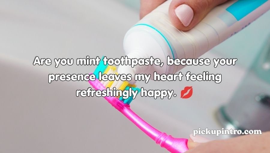 Toothpaste Pickup Lines