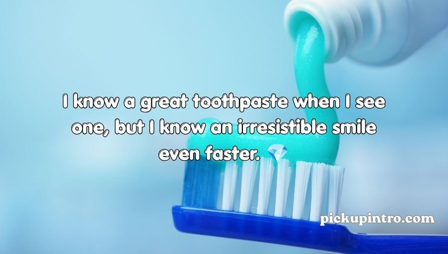 Toothpaste Pickup Lines