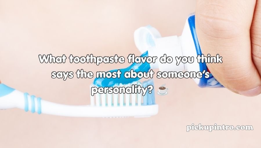 Toothpaste Pickup Lines