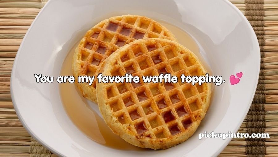 Waffle Pickup Lines