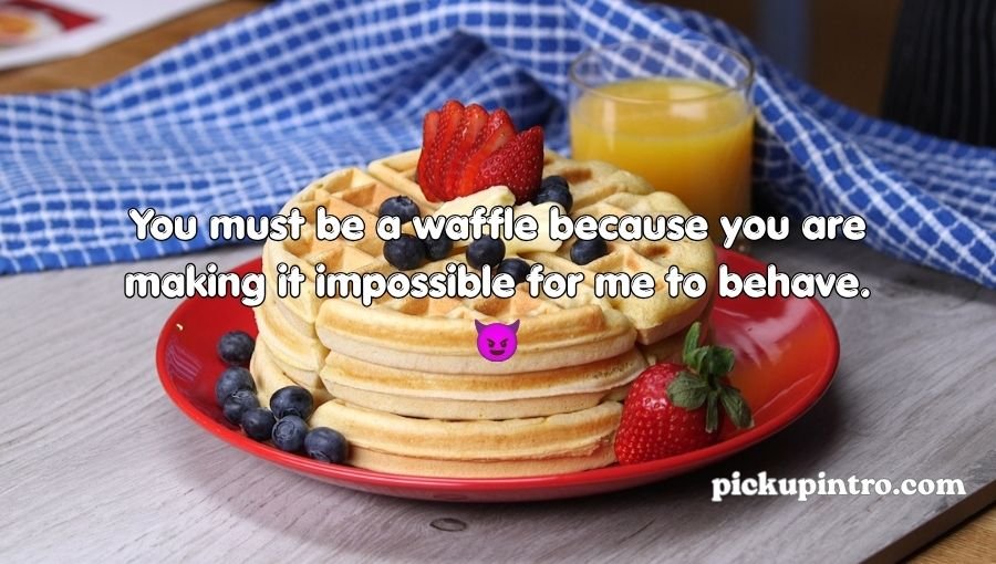 Waffle Pickup Lines