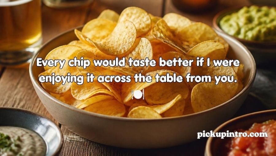 Chips Pickup Lines