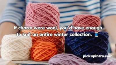 Wool Pickup Lines