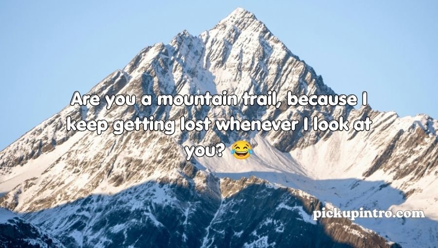 Mountain Pickup Lines