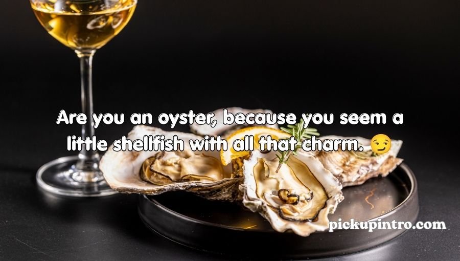 Oyster Pickup Lines