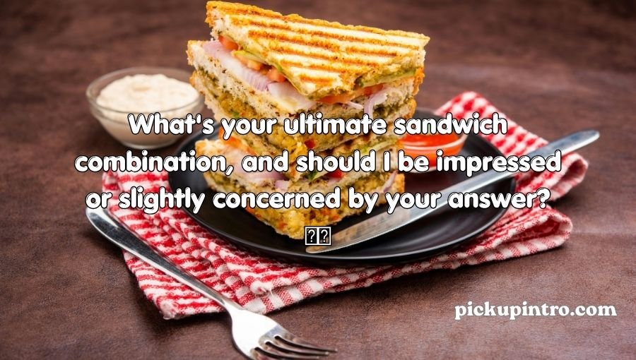 Sandwich Pickup Lines